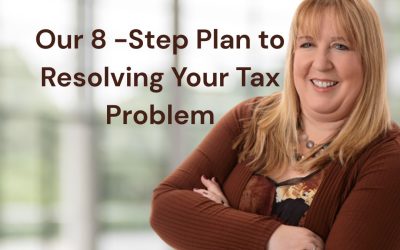Our 8 -Step Plan to Resolving Your Tax Problem